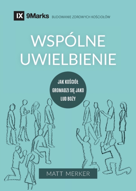 Wspolne uwielbienie (Corporate Worship) (Polish) : How the Church Gathers As God's People, Paperback / softback Book