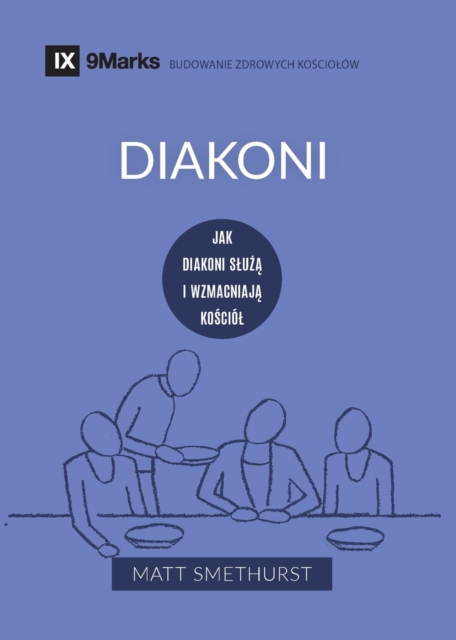 Diakoni (Deacons) (Polish) : How They Serve and Strengthen the Church, Paperback / softback Book