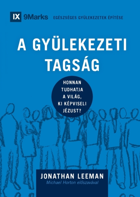 A Gyulekezeti Tagsag (Church Membership) (Hungarian) : How the World Knows Who Represents Jesus, Paperback / softback Book