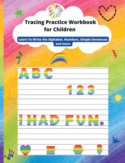 Tracing Practice Workbook for Children : Learn To Write the Alphabet, line tracing, Numbers, Simple Sentences, shapes and more, Paperback / softback Book