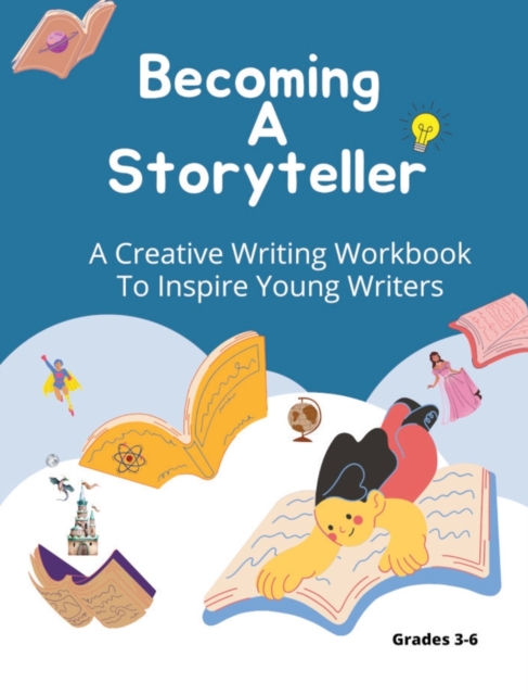 Becoming A Storyteller : A Creative Writing Workbook To Inspire Young Writers, Paperback / softback Book