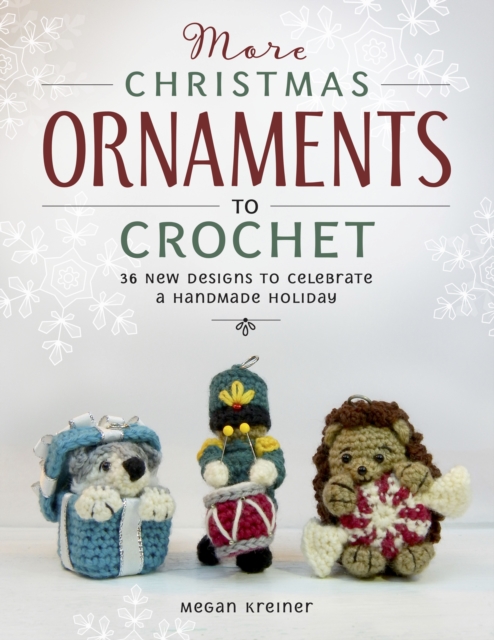 More Christmas Ornaments to Crochet : 36 New Designs for a Jolly Handmade Holiday, Paperback / softback Book