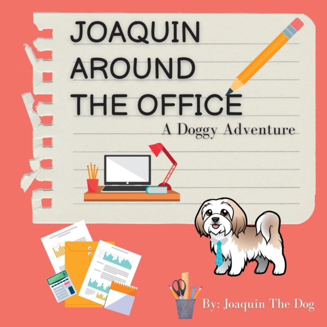 Joaquin Around The Office : A Doggy Adventure, Paperback / softback Book