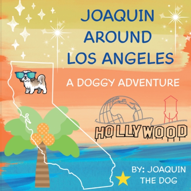 Joaquin Around Los Angeles : A Doggy Adventure, Paperback / softback Book
