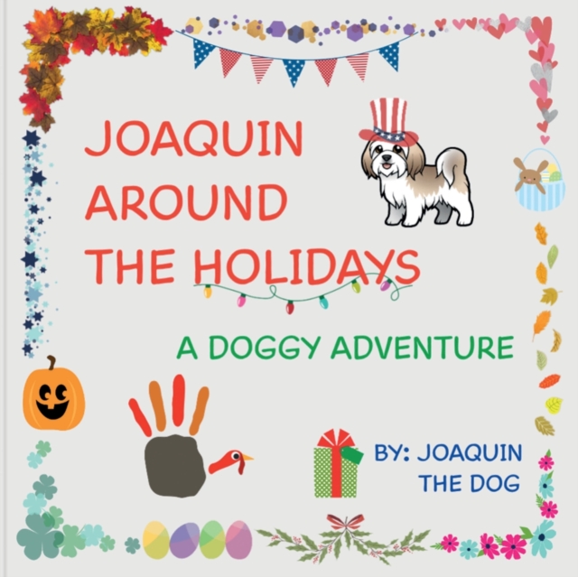 Joaquin Around The Holidays : A Doggy Adventure, Paperback / softback Book