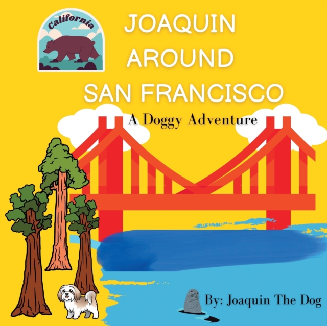 Joaquin Around San Francisco : A Doggy Adventure, Paperback / softback Book