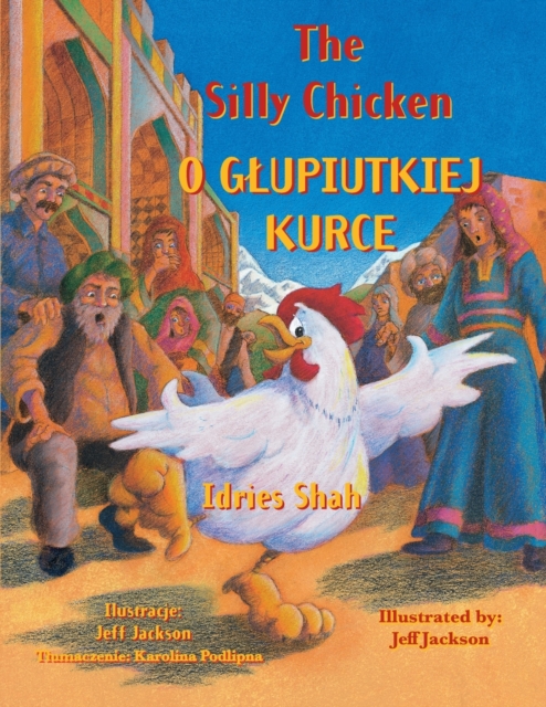 The Silly Chicken / O GLUPIUTKIEJ KURCE : Bilingual English-Polish Edition / Wydanie dwuj&#281;zyczne angielsko-polskie, Paperback / softback Book