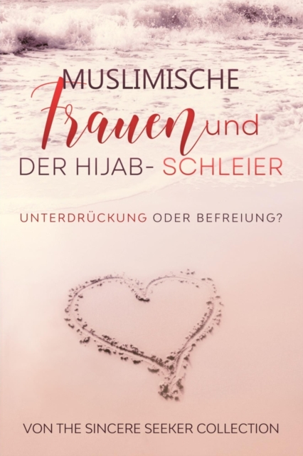 Muslimische Frauen und der Hijab-Schleier : Unterdru&#776;ckung oder Befreiung, Paperback / softback Book
