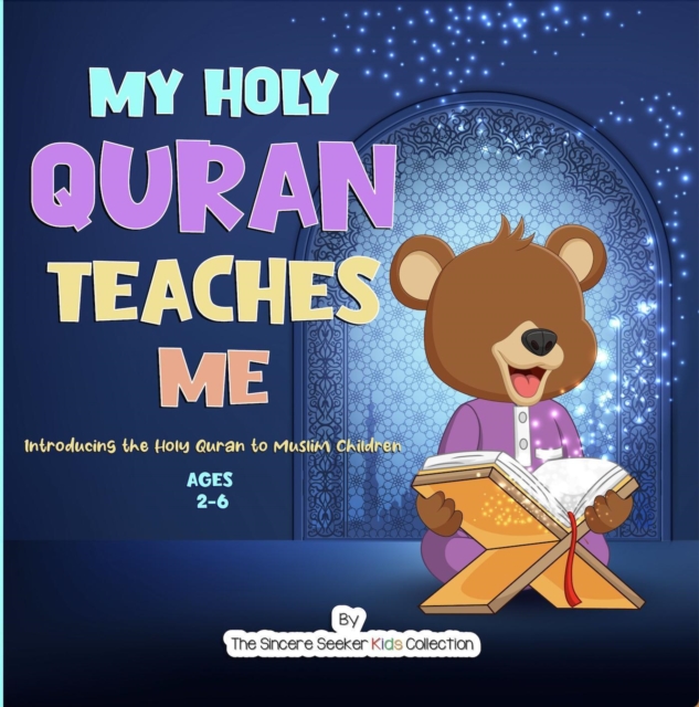 My Holy Quran Teaches Me : Introducing the Holy Quran to Muslim Children, EPUB eBook
