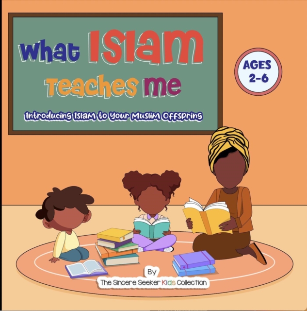 What Islam Teaches Me : Introducing Islam to Your Muslim Offspring, EPUB eBook