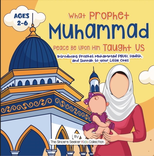Our Prophet Muhammad Peace be Upon Him Taught Us : Introducing Prophet Muhammad PBUH, Hadith, and Sunnah to your Little Ones, EPUB eBook