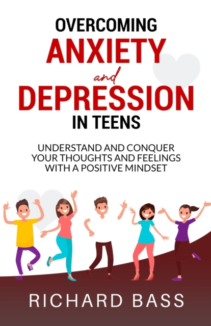 Overcoming Anxiety and Depression in Teens, Paperback / softback Book