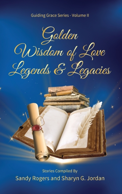 Golden Wisdom of Love Legends & Legacies, Hardback Book