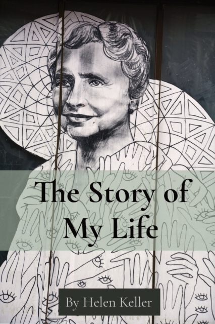 The Story of My Life : By Helen Keller, Paperback / softback Book