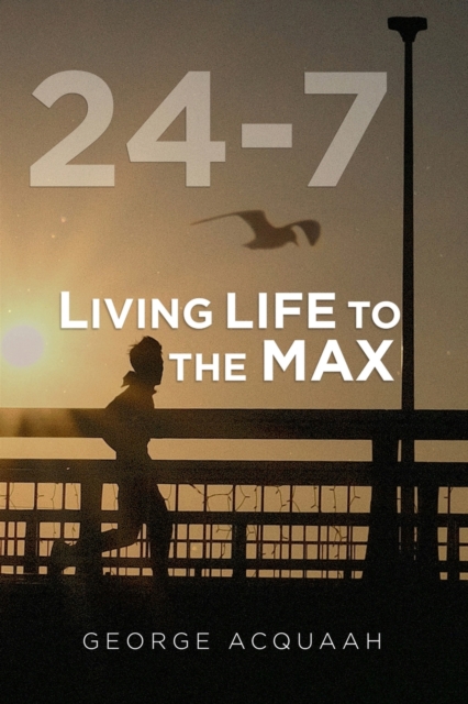 24-7 : Living Life to the Max, Paperback / softback Book