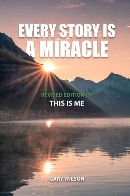 Every Story Is a Miracle : Revised Edition of This Is Me, EPUB eBook