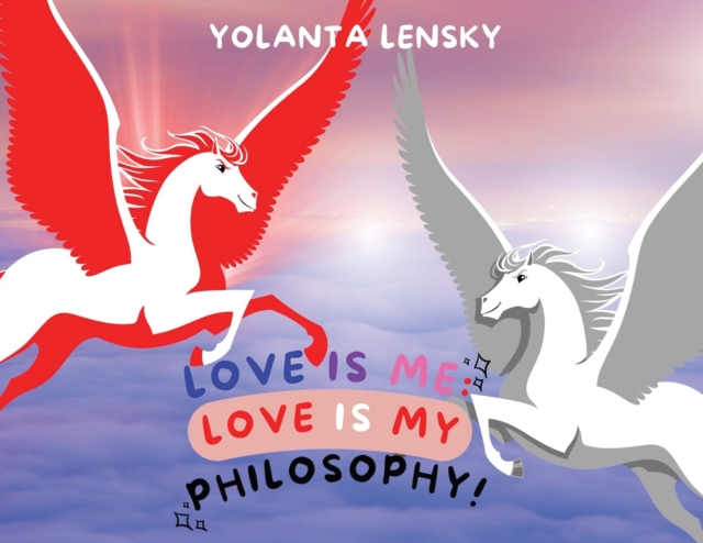 Love Is Me : Love Is My Philosophy!, Paperback / softback Book