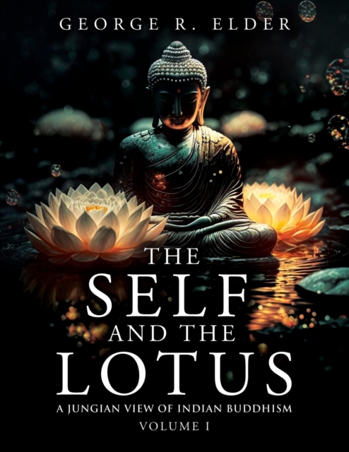 The Self and the Lotus : A Jungian View of Indian Buddhism, Volume I, Paperback / softback Book