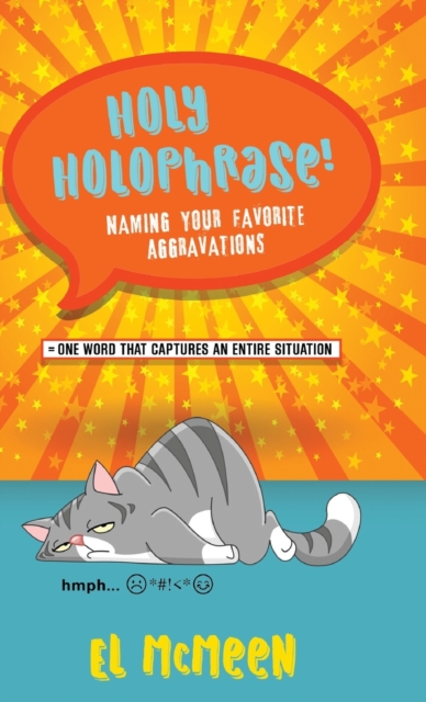 Holy Holophrase! : Naming Your Favorite Aggravations, Hardback Book