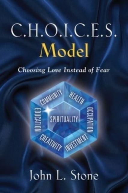 C.H.O.I.C.E.S. Model : Choosing Love Instead of Fear, Paperback / softback Book