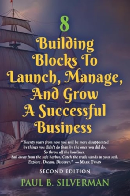 8 Building Blocks To Launch, Manage, And Grow A Successful Business - Second Edition, Paperback / softback Book