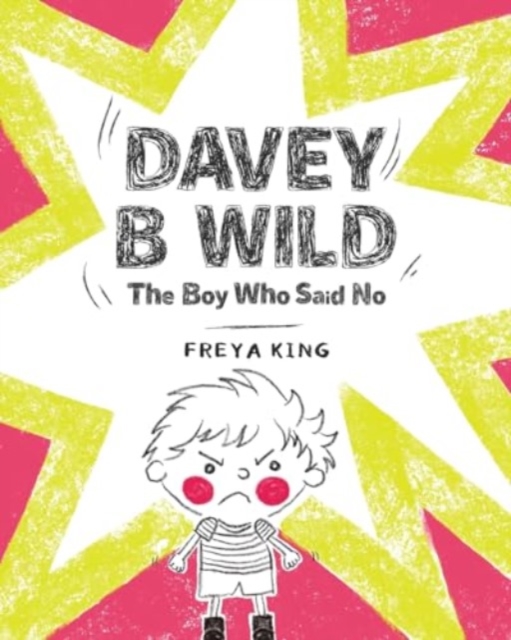 Davey B Wild : The Boy Who Said No, Paperback / softback Book