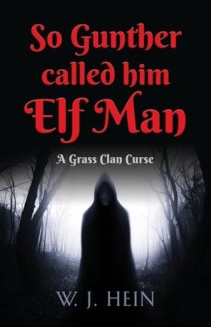 So Gunther Called Him Elf Man : A Grass Clan Curse, Paperback / softback Book