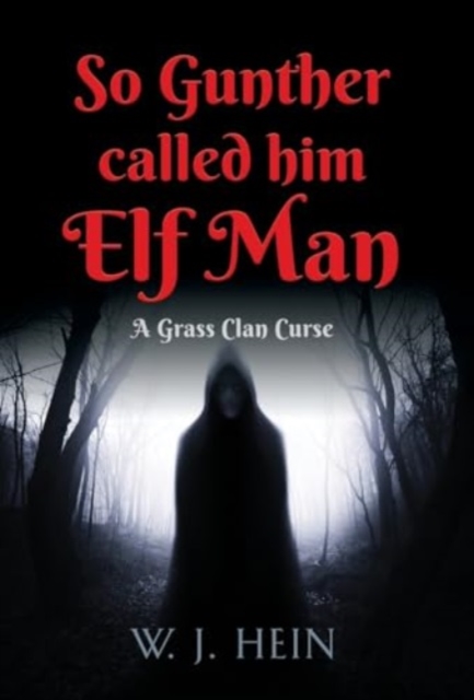 So Gunther Called Him Elf Man : A Grass Clan Curse, Hardback Book
