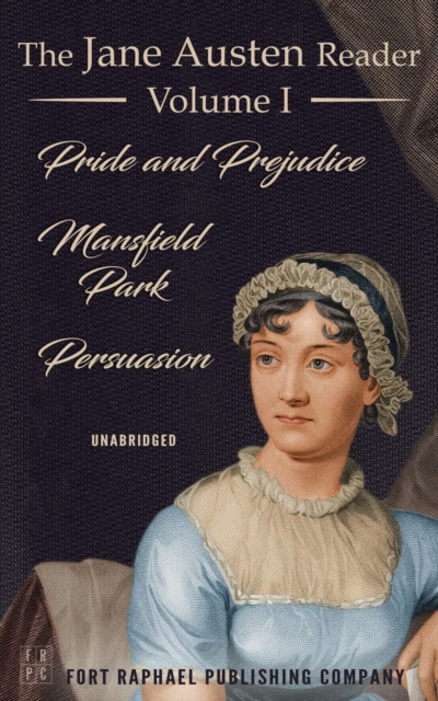 The Jane Austen Reader - Volume I - Pride and Prejudice, Mansfield Park and Persuasion - Unabridged, EPUB eBook