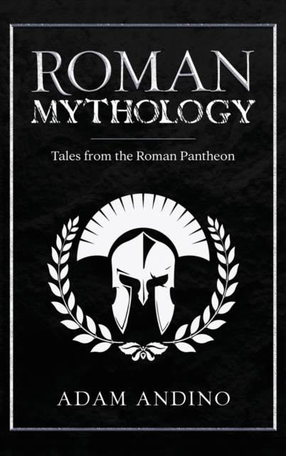 Roman Mythology : Tales From the Roman Pantheon, Hardback Book