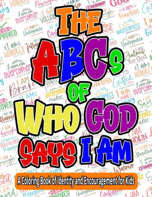 The ABCs of Who God Says I Am : A Coloring Book of Identity and Encouragement for Kids, Paperback / softback Book