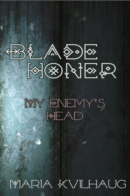 Blade Honer : My Enemies Head: My Enemy's Head, Paperback / softback Book