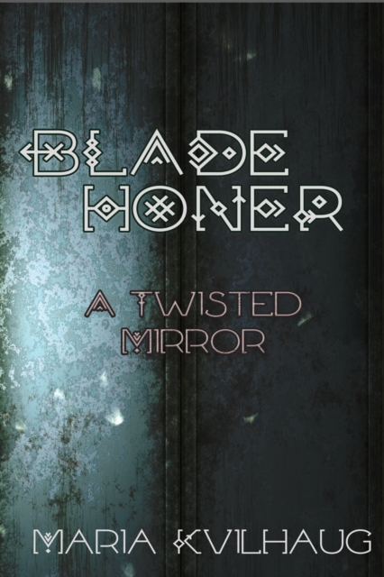 Blade Honer : The Twisted Mirror, Paperback / softback Book