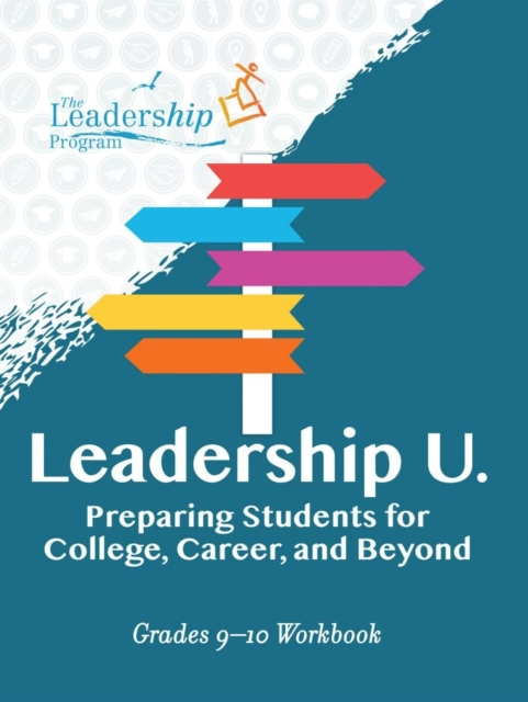 Leadership U: Preparing Students for College, Career, and Beyond : Grades 9–10 Workbook, Paperback / softback Book