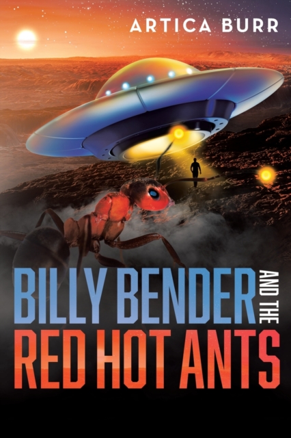 Billy Bender and the Red Hot Ants : A tale from the "Outer Worlds Collection", Paperback / softback Book