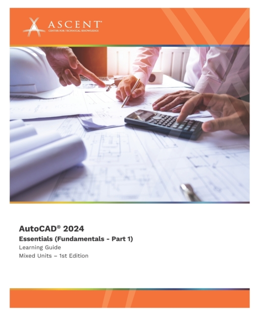 AutoCAD 2024 : Essentials (Fundamentals - Part 1) (Mixed Units), Paperback / softback Book