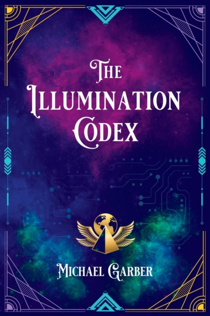 The Illumination Codex (2nd Edition) : Guidance for Ascension to New Earth, Paperback / softback Book