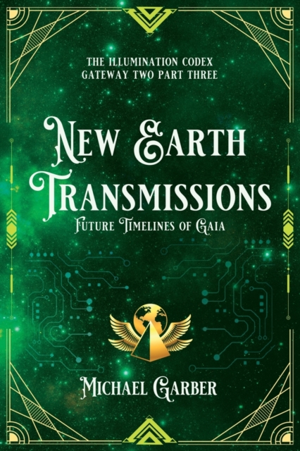 New Earth Transmissions : Future Timelines of Gaia, Paperback / softback Book