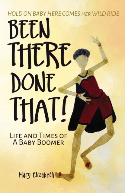 Been There, Done That! : Life and Times of a Baby Boomer, Paperback / softback Book