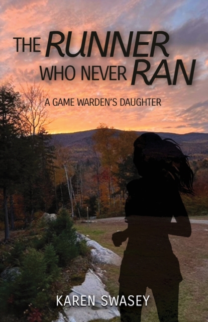 The Runner Who Never Ran : A Game Warden's Daughter, Paperback / softback Book