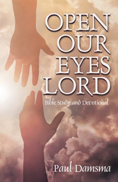 Open Our Eyes Lord : Bible Study and Devotional, Paperback / softback Book