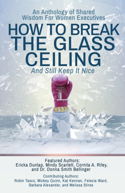 How to Break the Glass Ceiling : And Still Keep it Nice, Paperback / softback Book