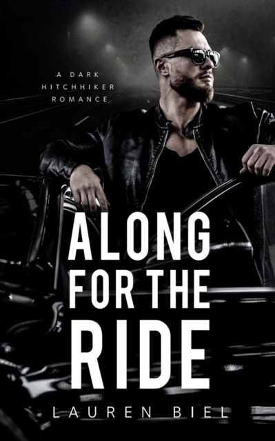 Along for the Ride : A Dark Hitchhiker Romance, Paperback / softback Book