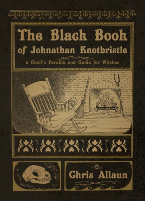 The Black Book of Johnathan Knotbristle : A Devil's Parable & Guide for Witches, Paperback / softback Book