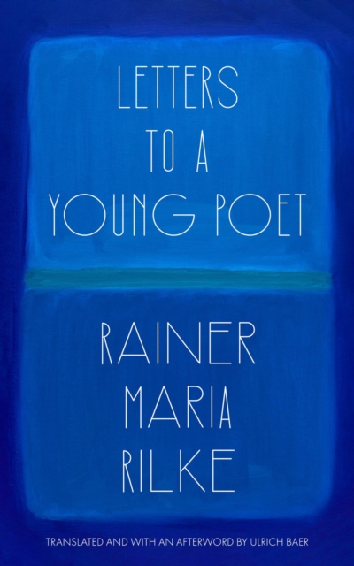 Letters to a Young Poet (Translated and with an Afterword by Ulrich Baer), EPUB eBook