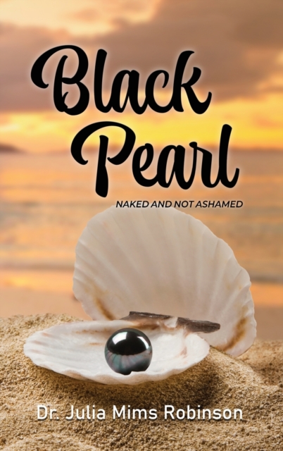 The Black Pearl : Naked and Not Ashamed, Hardback Book