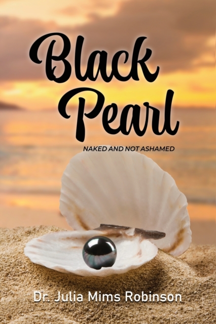 The Black Pearl : Naked and Not Ashamed, Paperback / softback Book