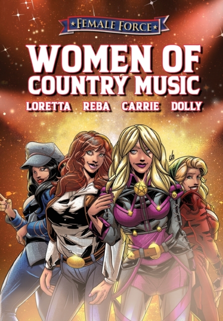 Female Force : Women of Country Music - Dolly Parton, Carrie Underwood, Loretta Lynn, and Reba McEntire, Paperback / softback Book