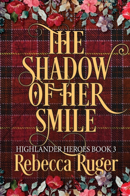 The Shadow of Her Smile (Highlander Heroes Book 3), Paperback / softback Book