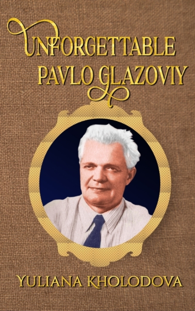 Unforgettable Pavlo Glazoviy, Hardback Book